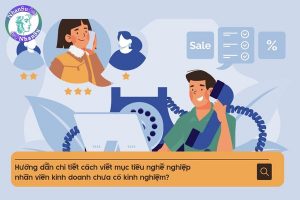 Hướng dẫn chi tiết cách viết mục tiêu nghề nghiệp nhân viên kinh doanh