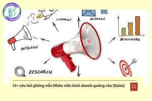 Tổng hợp 15+ câu hỏi phỏng vấn Nhân viên kinh doanh quảng cáo